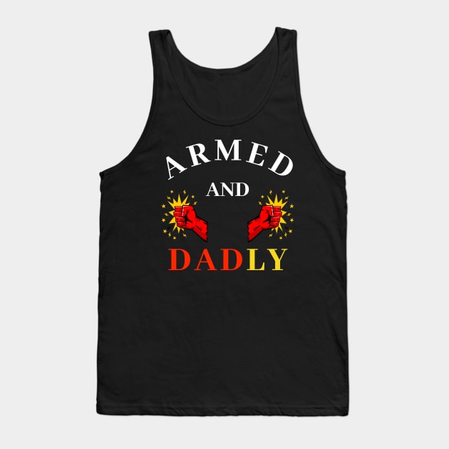 ARMED AND DADLY FUNNY FATHER MMA BOXING QUICK PUNCHING HANDS Tank Top by CoolFactorMerch